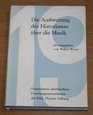 Die Ausbreitung des Historismus über die Musik. Aufsätze und Diskussionen. [Studien zur Musikgesc...