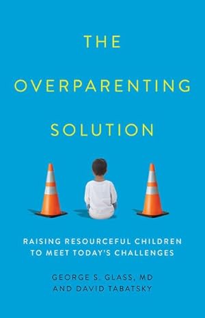 Seller image for Overparenting Solution : Raising Resourceful Children to Meet Today's Challenges for sale by GreatBookPricesUK