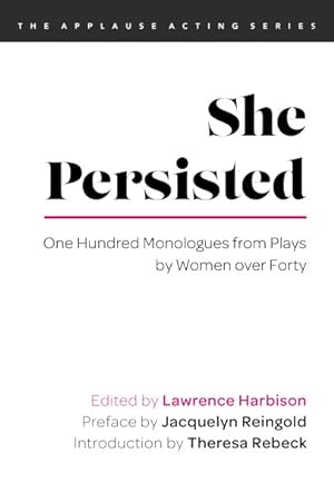 Seller image for She Persisted : One Hundred Monologues from Plays by Women over Forty for sale by GreatBookPricesUK