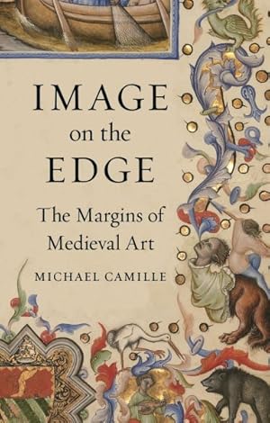 Image du vendeur pour Image on the Edge : The Margins of Medieval Art mis en vente par GreatBookPricesUK