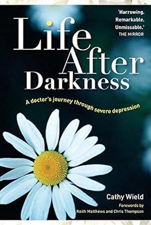Bild des Verkufers fr Life After Darkness: A Doctor's Journey Through Severe Depression zum Verkauf von WeBuyBooks