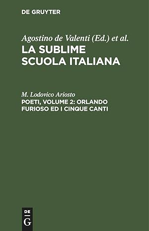 Seller image for La sublime scuola italiana, Poeti, Volume 2: Orlando furioso ed i cinque canti for sale by moluna