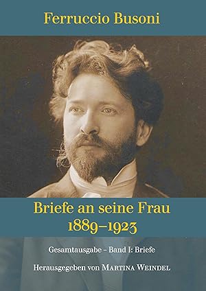 Seller image for Ferruccio Busoni: Briefe an seine Frau, 1889-1923, Gesamtausgabe, herausgegeben von Martina Weindel for sale by moluna