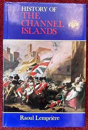 Bild des Verkufers fr THE HISTORY OF THE CHANNEL ISLANDS. zum Verkauf von Graham York Rare Books ABA ILAB