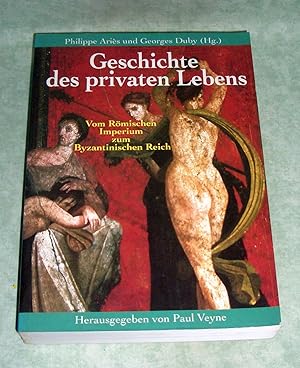 Geschichte des privaten Lebens. 1. Band. Vom Römischen Imperium zum Byzantinischen Reich.