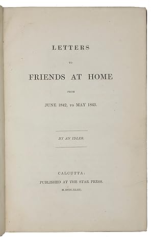 Seller image for Letters to friends at home from June 1842, to May 1843.Calcutta, the Star Press, 1843. 8vo. Contemporary brown cloth, title in gold on spine. for sale by Antiquariaat FORUM BV