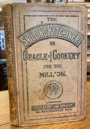 Bild des Verkufers fr The Shilling Kitchiner: Or the Oracle of Cookery For The Million zum Verkauf von Foster Books - Stephen Foster - ABA, ILAB, & PBFA