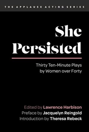 Seller image for She Persisted : Thirty Ten-Minute Plays by Women over Forty for sale by GreatBookPricesUK