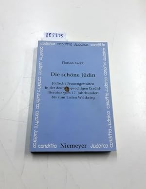 Bild des Verkufers fr Die schne Jdin : jdische Frauengestalten in der deutschsprachigen Erzhlliteratur vom 17. Jahrhundert bis zum Ersten Weltkrieg. Florian Krobb / Conditio Judaica [Iudaica] ; 4 zum Verkauf von Versand-Antiquariat Konrad von Agris e.K.