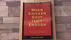 Imagen del vendedor de When Chicken Soup Isn't Enough: Managing Your Anger in an Increasingly Angry World a la venta por Archives Books inc.