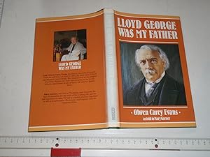 Lloyd George Was My Father: The autobiography of Lady Olwen Carey Evans as told to Mary Garner