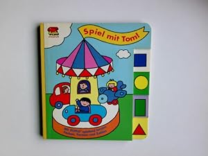 Spiel mit Tom! : mit Duplo spielend lernen: Farben, Formen und Zahlen ; [von 2 - 5 Jahren]. [Ill....