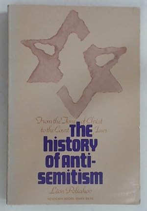 Bild des Verkufers fr The History of Anti-Semitism. From the Time of Christ to the Court Jews. zum Verkauf von Plurabelle Books Ltd