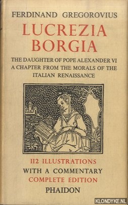 Immagine del venditore per Lucrezia Borgia: The Daughter of Pope Alexander VI. A Chapter from the Morals of the Italiain Renaissance venduto da Klondyke