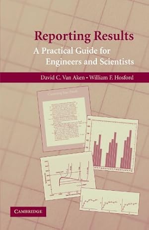 Seller image for Reporting Results: A Practical Guide for Engineers and Scientists by Aken, David C. van, Hosford, William F. [Paperback ] for sale by booksXpress