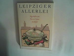 Bild des Verkufers fr Leipziger Allerlei. Herzhaftes aus Therese Nieses Kochbuch. zum Verkauf von ANTIQUARIAT FRDEBUCH Inh.Michael Simon