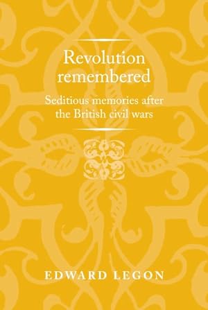 Seller image for Revolution Remembered : Seditious Memories After the British Civil Wars for sale by GreatBookPrices