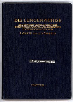 Seller image for Die Lungenphthise. Ergebnisse vergleichender rntgenologisch-anatomischer Untersuchungen. Text- und Bildteil in 2 Bnden. for sale by Antiquariat im Kloster