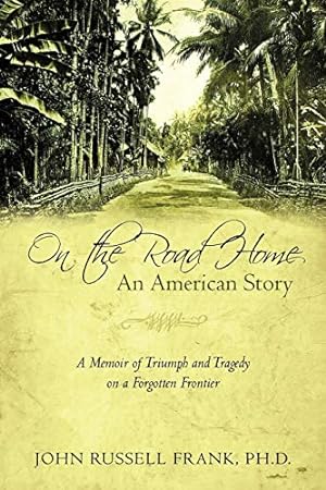 Bild des Verkufers fr On the Road Home: An American Story: A Memoir of Triumph and Tragedy on a Forgotten Frontier zum Verkauf von Redux Books