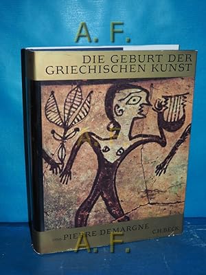 Seller image for Die Geburt der griechischen Kunst : Die Kunst im gischen Raum von vorgeschichtlicher Zeit bis zum Anfang d. 6. vorchristl. Jahrhunderts. [Aus d. Franz. bertr. von Franz Graf von Otting. Geograph. Ktn von Jacques Rochette. Dt. Kartographie: Alfred Beron] / Universum der Kunst for sale by Antiquarische Fundgrube e.U.