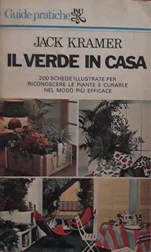 Il verde in casa: 200 schede illustrate per riconoscere le piante e curarle nel modo più efficace