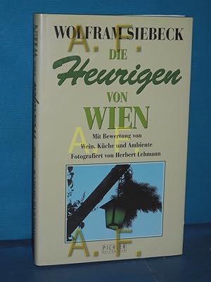 Bild des Verkufers fr Die Heurigen von Wien : mit Bewertung von Wein, Kche und Ambiente Wolfram Siebeck. Fotogr. von Herbert Lehmann / Collection Rolf Heyne zum Verkauf von Antiquarische Fundgrube e.U.