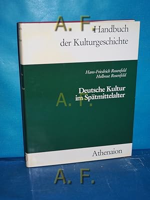 Immagine del venditore per Deutsche Kultur im Sptmittelalter 1250-1500 - Handbuch der Kulturgeschichte, 1. Abteilung: Zeitalter deutscher Kultur. begr. von Heinz Kindermann. Neu hrsg. von Eugen Thurnher unter Mitarb. von . venduto da Antiquarische Fundgrube e.U.