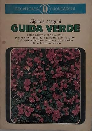 Guida verde: come coltivare con successo piante e fiori in casa, in giardino e sul terrazzo . 325...