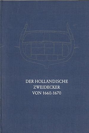 Der holländische Zweidecker von 1660, 1670 : Nach d. zeitgenöss. Modell im ehemaligen Schloss Mon...