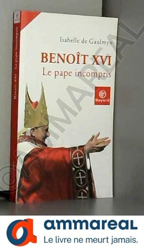 Bild des Verkufers fr Benot XVI : Le pape incompris zum Verkauf von Ammareal