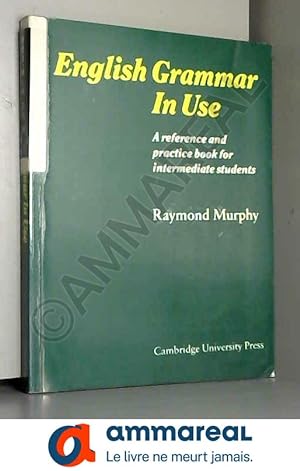 Bild des Verkufers fr English Grammar in Use: A Reference and Practice Book for Intermediate Students (Grammar in Use) zum Verkauf von Ammareal