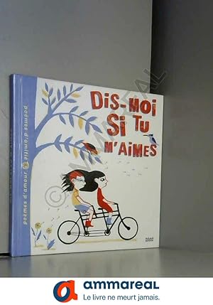 Bild des Verkufers fr Dis-moi si tu maimes: Pomes d amour, pomes d amiti zum Verkauf von Ammareal
