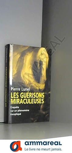 Bild des Verkufers fr Les gurisons miraculeuses : Enqute sur un phnomne inexpliqu zum Verkauf von Ammareal
