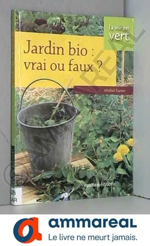 Imagen del vendedor de Jardin bio : vrai ou faux ? a la venta por Ammareal