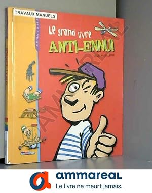 Image du vendeur pour Le grand livre anti-ennui mis en vente par Ammareal