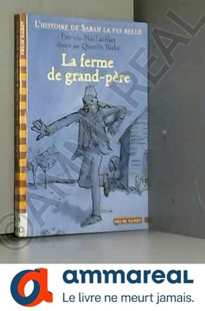 Image du vendeur pour L'histoire de Sarah la pas belle, V:La ferme de grand-pre mis en vente par Ammareal