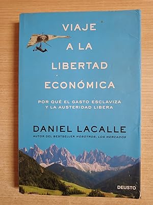 Seller image for VIAJE A LA LIBERTAD ECONOMICA - por que el gasto esclaviza y la austeridad libera for sale by Gibbon Libreria