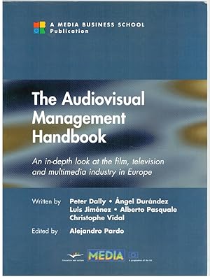 Seller image for The Audiovisual Management Handbook. An In-depth look at the film, television and multimedia industry in Europe for sale by Librera Dilogo