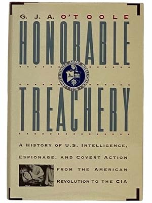 Seller image for Honorable Treachery: A History of U.S. Intelligence, Espionage, and Covert Action from the American Revolution to the CIA for sale by Yesterday's Muse, ABAA, ILAB, IOBA