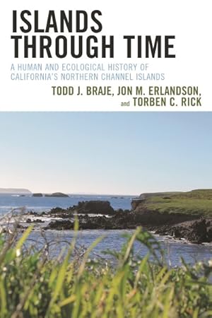 Imagen del vendedor de Islands Through Time : A Human and Ecological History of California's Northern Channel Islands a la venta por GreatBookPrices