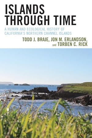 Seller image for Islands Through Time : A Human and Ecological History of California's Northern Channel Islands for sale by GreatBookPrices