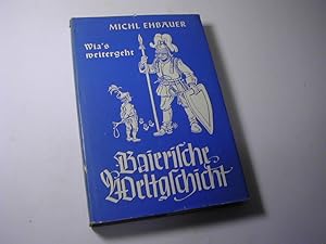 Bild des Verkufers fr Die baierische Weltgschicht. Wias weitergeht zum Verkauf von Antiquariat Fuchseck