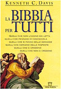 La Bibbia per tutti. Quelli che non l'hanno mai letta. Quelli che pensano di conoscerla. Quelli c...