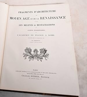 Fragments D'Architecture du Moyen Age et de la Renaissance D'Apres Les Releves & Restaurations de...