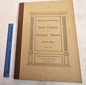 Measured Drawings of Some Colonial and Georgian Houses, Volume Three