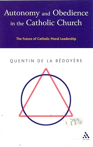 Immagine del venditore per Autonomy and Obedience in the Catholic Church : the future of Catholic moral leadership venduto da Pendleburys - the bookshop in the hills