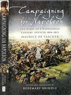 Seller image for Campaigning for Napoleon: The Diary of a Napoleonic Cavalry Officer (1806 -1813) for sale by Pendleburys - the bookshop in the hills