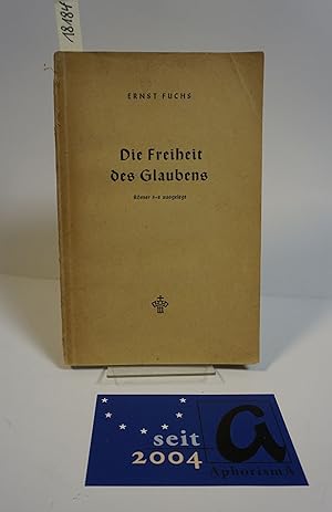 Seller image for Die Freiheit des Glaubens. Rmer 5-8 ausgelegt. for sale by AphorismA gGmbH