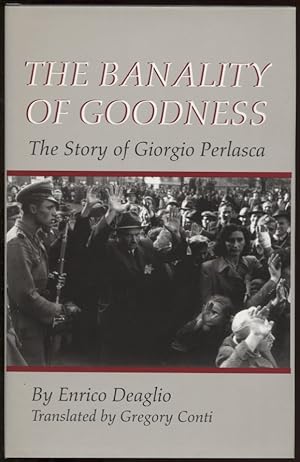 The Banality of Goodness The Story of Giorgio Perlasca