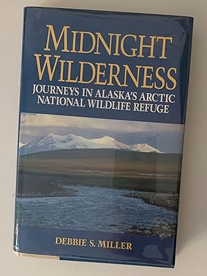 Midnight Wilderness: Journeys in Alaska's Arctic National Wildlife Refuge